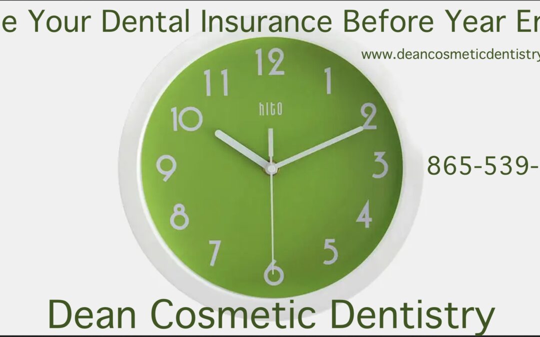 Don’t Forget Your End of Year Dental Benefits Use It or Lose It